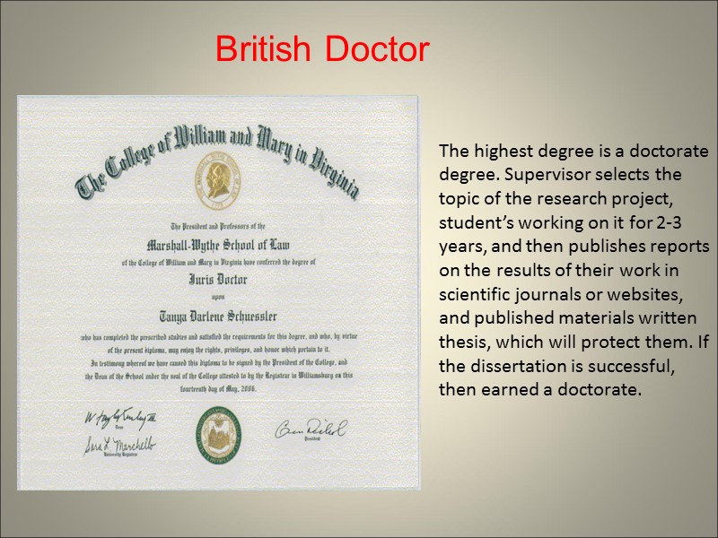 The highest degree is a doctorate degree. Supervisor selects the topic of the research